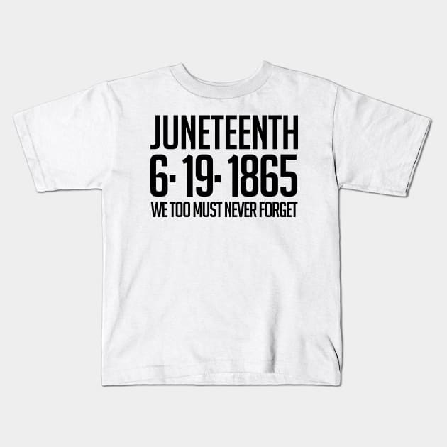 Juneteenth 6-19-1865 We Too Must Never Forget Kids T-Shirt by JJDezigns